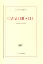 Couverture du livre « Cavalier seul - journal equestre » de Jerome Garcin aux éditions Gallimard