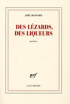 Couverture du livre « Des lézards, des liqueurs » de Joel Bastard aux éditions Gallimard