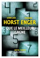 Couverture du livre « Que le meilleur gagne » de Jorn Lier Horst et Thomas Enger aux éditions Gallimard