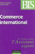 Couverture du livre « Commerce International ; 61 Fiches Pour L'Assistant Export » de Martini et Le Grand aux éditions Dunod