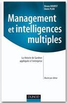 Couverture du livre « Management et intelligences multiples ; la théorie de Gardner appliquée à l'entreprise » de Bruno Hourst et Denis Plan aux éditions Dunod