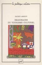 Couverture du livre « Imaginaire du tourisme culturel » de Rachid Amirou aux éditions Puf