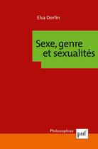 Couverture du livre « Sexe et genre ; une philosophie à soi » de Elsa Dorlin aux éditions Puf