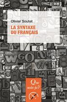 Couverture du livre « La syntaxe du français (6e édition) » de Olivier Soutet aux éditions Que Sais-je ?