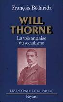 Couverture du livre « Will Thorne : La voie anglaise du socialisme » de Francois Bedarida aux éditions Fayard