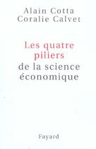 Couverture du livre « Les quatre piliers de la science économique » de Alain Cotta aux éditions Fayard