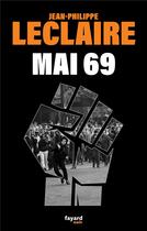 Couverture du livre « Mai 69 » de Jean-Philippe Leclaire aux éditions Fayard