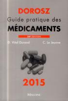 Couverture du livre « Dorosz guide pratique des medicaments 2015, 34e ed. » de Dorosz/Vital Durand aux éditions Maloine