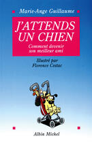 Couverture du livre « J'Attends Un Chien » de Marie-Ange Guillaume et Florence Cestac aux éditions Drugstore