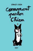 Couverture du livre « Comment parler chien : Maîtriser l'art de la communication entre les chiens et les hommes » de Stanley Coren aux éditions Payot