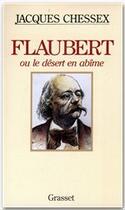 Couverture du livre « FLAUBERT OU LE DESERT EN ABIME » de Jacques Chessex aux éditions Grasset