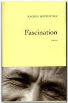 Couverture du livre « Fascination » de Rachid Boudjedra aux éditions Grasset