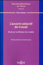 Couverture du livre « L'accord collectif de travail. volumes 166 ; étude sur la diffusion d'un modèle » de Ylias Ferkane aux éditions Dalloz
