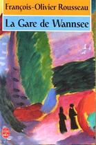 Couverture du livre « La gare de Wannsee » de Francois-Olivier Rousseau aux éditions Le Livre De Poche