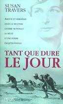 Couverture du livre « Tant Que Dure Le Jour » de Susan Travers aux éditions Plon