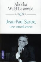 Couverture du livre « Jean-Paul Sartre ; une introduction » de Aliocha Wald Lasowski aux éditions Pocket