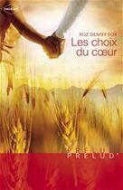 Couverture du livre « Les choix du coeur » de Roz Denny Fox aux éditions Harlequin