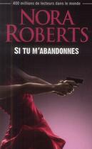 Couverture du livre « Si tu m'abandonnes » de Nora Roberts aux éditions J'ai Lu