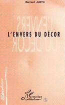 Couverture du livre « L'envers du décor » de Bernard Jurth aux éditions Editions L'harmattan