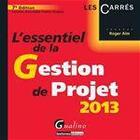 Couverture du livre « L'essentiel de la gestion de projet (édition 2013) » de Roger Aim aux éditions Gualino