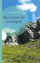 Couverture du livre « Rencontre en montagne » de Valérie Gasnier aux éditions Books On Demand