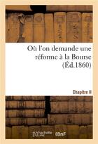 Couverture du livre « Ou l'on demande une reforme a la bourse. chapitre ii » de  aux éditions Hachette Bnf