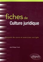 Couverture du livre « Fiches de culture juridique » de Jean-Philippe Tricoit aux éditions Ellipses