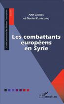 Couverture du livre « Les combattants européens en Syrie » de Anne Jacobs et Daniel Flore aux éditions L'harmattan
