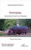 Couverture du livre « Polokamba ; hippopotame et esprit sur l'Oubangui » de Vohito Michel Dieudo aux éditions L'harmattan