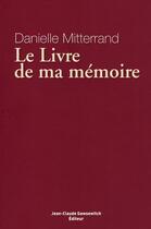 Couverture du livre « Le livre de ma mémoire » de Daniele Mitterrand aux éditions Jean-claude Gawsewitch