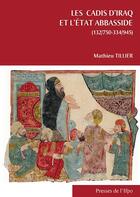 Couverture du livre « Les cadis d'Iraq et l'État abbasside (132/750-334/945) (2e édition) » de Mathieu Tillier aux éditions Ifpo