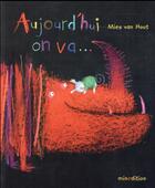 Couverture du livre « Aujourd'hui on va... » de Mies Van Hout aux éditions Mineditions