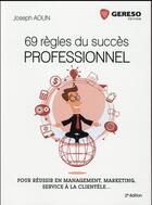 Couverture du livre « 69 règles du succès professionnel ; pour réussir en management, marketing, service à la clientèle... (2e édition) » de Joseph Aoun aux éditions Gereso