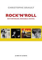 Couverture du livre « Rock'n'roll : rhythm n blues, rockabilly, revival » de Christophe Brault aux éditions Le Mot Et Le Reste