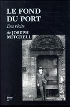 Couverture du livre « Le fond du port » de Joseph Mitchell aux éditions Editions Du Sous Sol