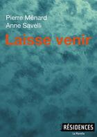 Couverture du livre « Laisse venir » de Anne Savelli et Pierre Menard aux éditions Le Bec En L'air