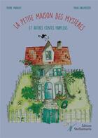 Couverture du livre « La petite maison des mystères et autres contes farfelus » de Mainguy Pierre aux éditions Stellamaris