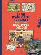 Couverture du livre « La vie d'autrefois en France racontée par nos livres d'école » de Alain Paraillous aux éditions Metive