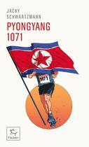 Couverture du livre « Pyongyang 1071 » de Jacky Schwartzmann aux éditions Paulsen