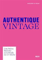 Couverture du livre « Culture vintage - la veritable histoire de la mode 1920-1990 » de Le Noan Marjorie aux éditions Epa