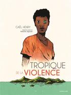 Couverture du livre « Tropique de la violence » de Gael Henry aux éditions Sarbacane