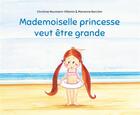 Couverture du livre « Mademoiselle princesse veut être grande » de Marianne Barcilon et Christine Naumann-Villemin aux éditions Kaleidoscope