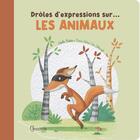 Couverture du livre « Drôles d'expressions : Sur les animaux » de Marie-Helene Van Tilbeurgh et Estelle Mialon aux éditions Grenouille