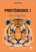 Couverture du livre « Protégeons ! les tigres » de  aux éditions Walden