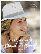Couverture du livre « Vivre, vraiment » de Maud Fontenoy aux éditions First