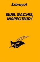 Couverture du livre « Quel Gachis Inspecteur » de Exbrayat-C aux éditions Editions Du Masque