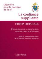 Couverture du livre « La confiance suppliante, Fiducia supplicans : Exhortation apostolique du Saint-Père François sur la confiance en l'amour miséricordieux de Dieu » de Victor Manuel Fernandez aux éditions Salvator