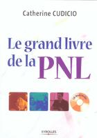 Couverture du livre « Le grand livre de la pnl avec 1 cd room » de Cudicio C. aux éditions Organisation