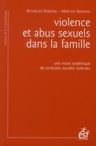 Couverture du livre « Violence et abus sexuels dans la famille ; une vision systémique de conduites sociales violentes » de Reynaldo Perrone et Martine Nannini aux éditions Esf