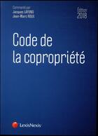 Couverture du livre « Code de la copropriété (édition 2018) » de Jean-Marc Roux et Jacques Lafond aux éditions Lexisnexis